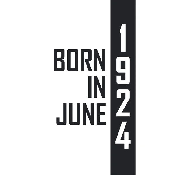Nacido Junio 1924 Celebración Del Cumpleaños Los Nacidos Junio 1924 — Archivo Imágenes Vectoriales
