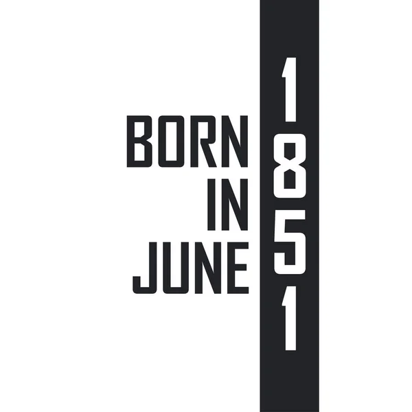 Haziran 1851 Doğumlu Haziran 1851 Doğanlar Için Doğum Günü Kutlaması — Stok Vektör