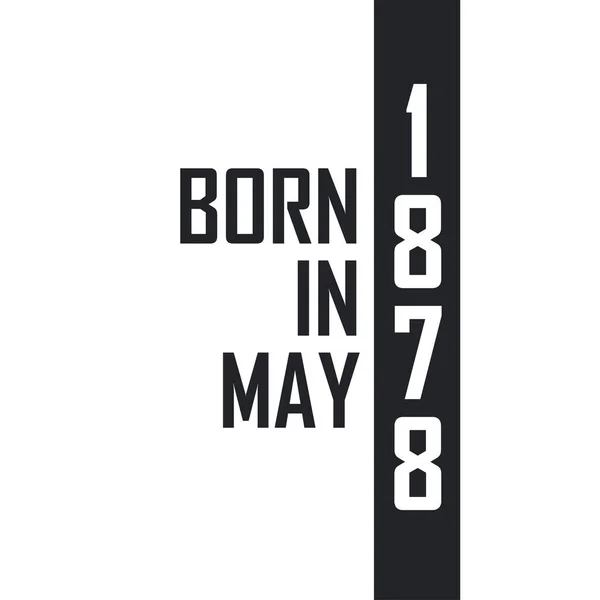 Γεννήθηκε Τον Μάιο Του 1878 Γιορτή Γενεθλίων Για Όσους Γεννήθηκαν — Διανυσματικό Αρχείο