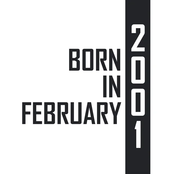 Geboren Februari 2001 Verjaardagsviering Voor Degenen Die Geboren Zijn Februari — Stockvector