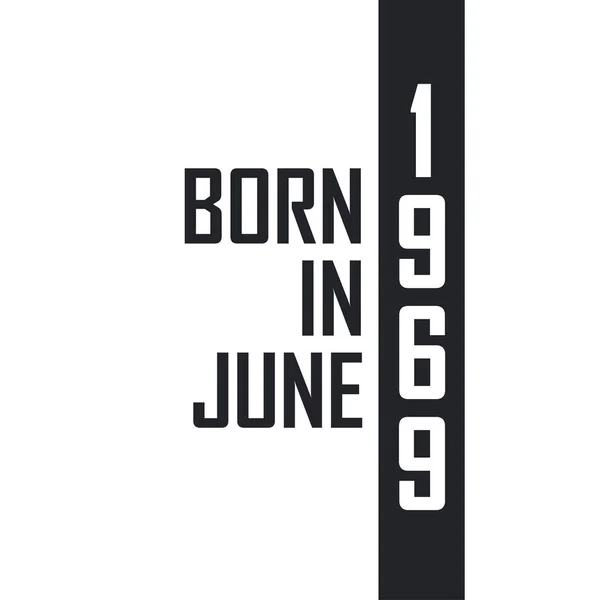Nascido Junho 1969 Celebração Aniversário Para Aqueles Nascidos Junho 1969 — Vetor de Stock