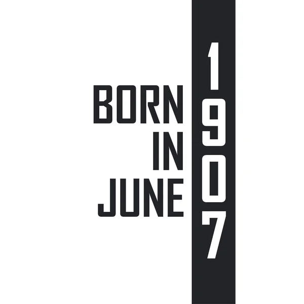 Haziran 1907 Doğumlu Haziran 1907 Doğanlar Için Doğum Günü Kutlaması — Stok Vektör