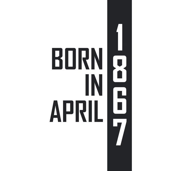 1867 Áprilisában Született Születésnapi Ünnepség Azoknak Akik 1867 Áprilisában Születtek — Stock Vector