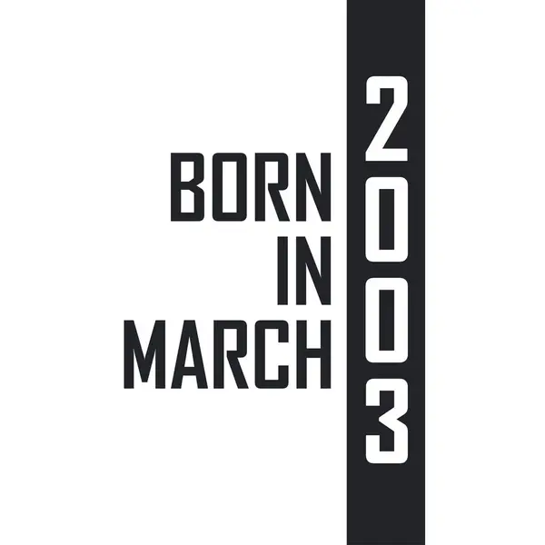 Nascido Março 2003 Celebração Aniversário Para Aqueles Nascidos Março 2003 —  Vetores de Stock