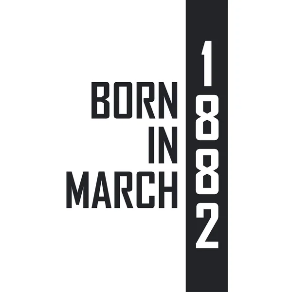 Born March 1882 Birthday Celebration Those Born March 1882 — Stock Vector