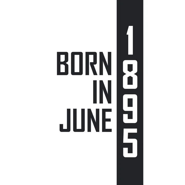 Geboren Juni 1895 Geburtstagsfeier Für Die Juni 1895 Geborenen — Stockvektor