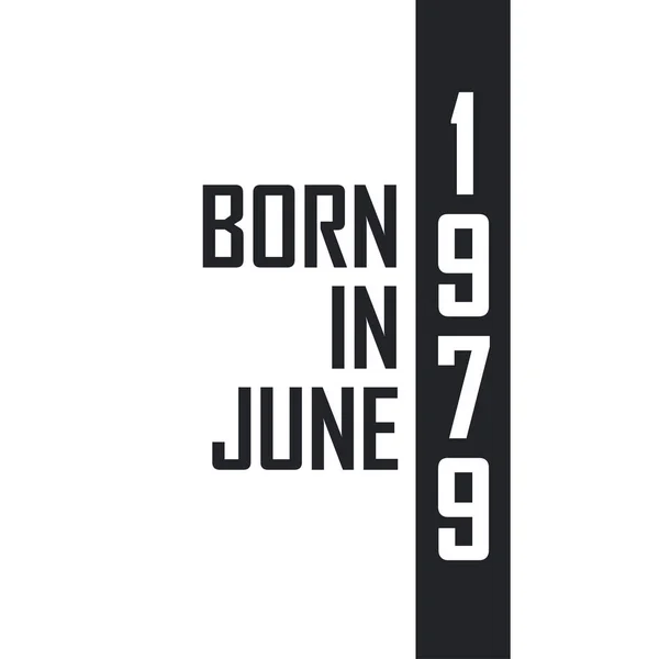 Nacido Junio 1979 Celebración Del Cumpleaños Los Nacidos Junio 1979 — Archivo Imágenes Vectoriales