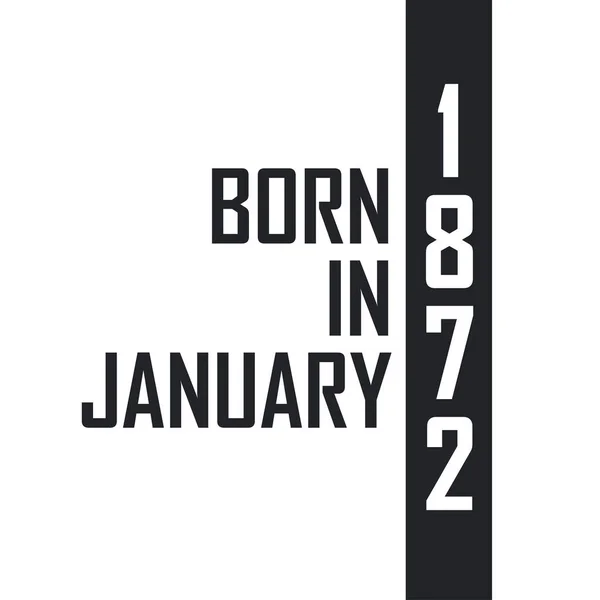 Nacido Enero 1872 Celebración Cumpleaños Para Los Nacidos Enero 1872 — Archivo Imágenes Vectoriales