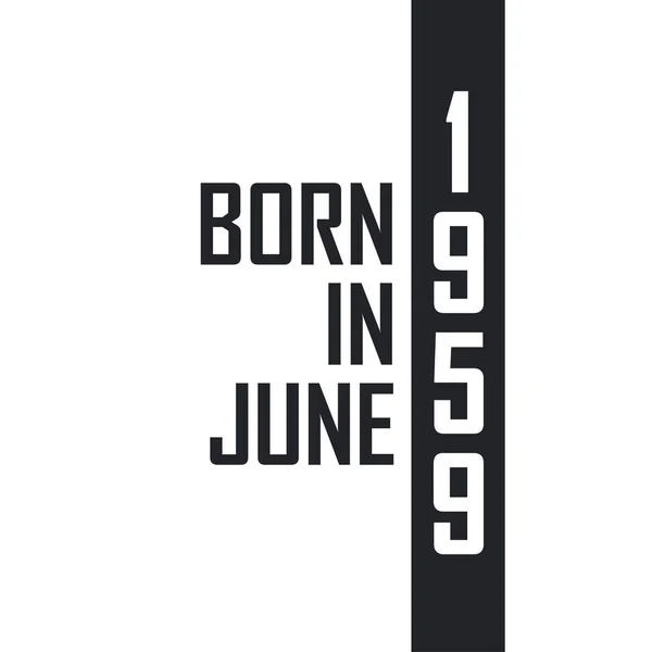 Geboren Juni 1959 Verjaardagsfeest Voor Degenen Geboren Juni 1959 — Stockvector