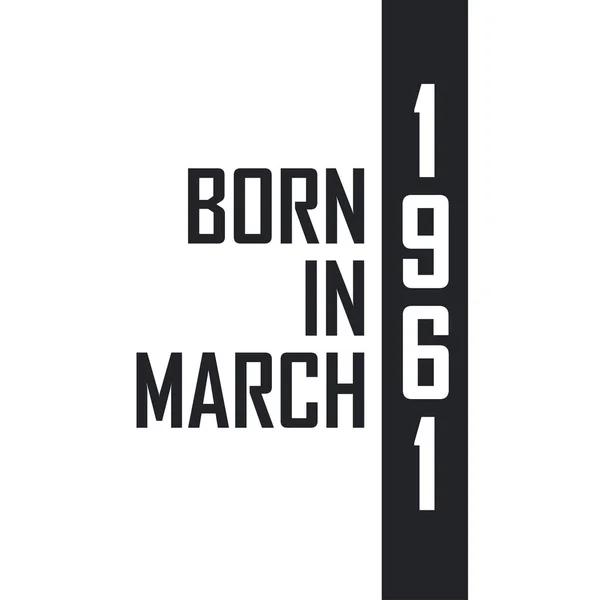 Geboren März 1961 Geburtstagsfeier Für Die März 1961 Geborenen — Stockvektor