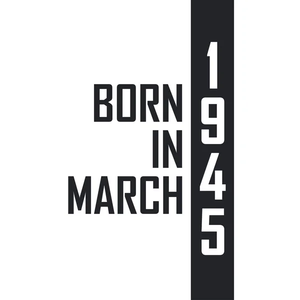 Nacido Marzo 1945 Celebración Del Cumpleaños Los Nacidos Marzo 1945 — Archivo Imágenes Vectoriales