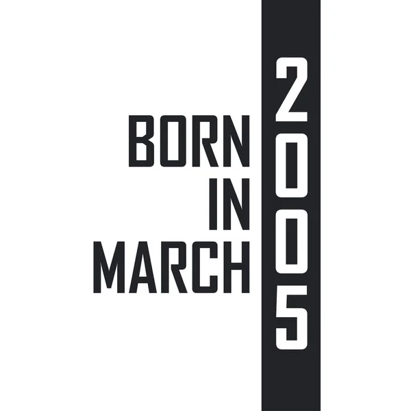 Nascido Março 2005 Celebração Aniversário Para Aqueles Nascidos Março 2005 —  Vetores de Stock