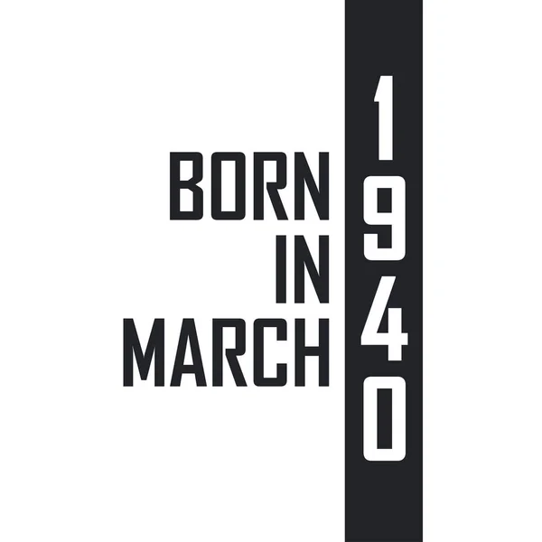 Γεννήθηκε Τον Μάρτιο Του 1940 Γιορτή Γενεθλίων Για Όσους Γεννήθηκαν — Διανυσματικό Αρχείο