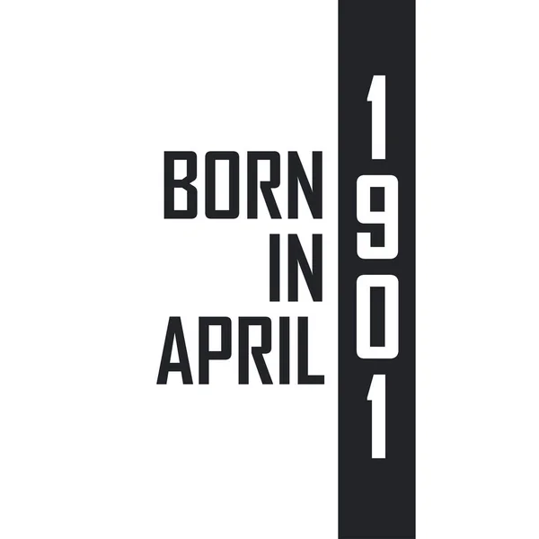 Nisan 1901 Doğumlu Nisan 1901 Doğanlar Için Doğum Günü Kutlaması — Stok Vektör