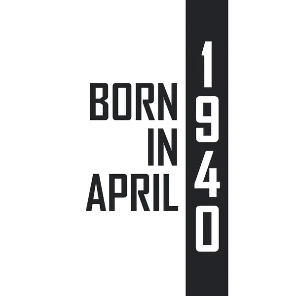 Nisan 1940 Doğumlu Nisan 1940 Doğanlar Için Doğum Günü Kutlaması — Stok Vektör