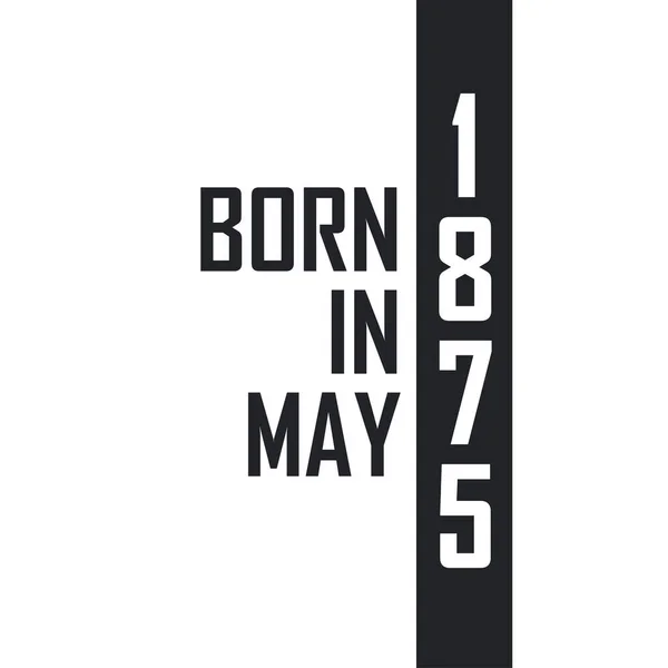 Mayıs 1875 Doğumlu Mayıs 1875 Doğanlar Için Doğum Günü Kutlaması — Stok Vektör