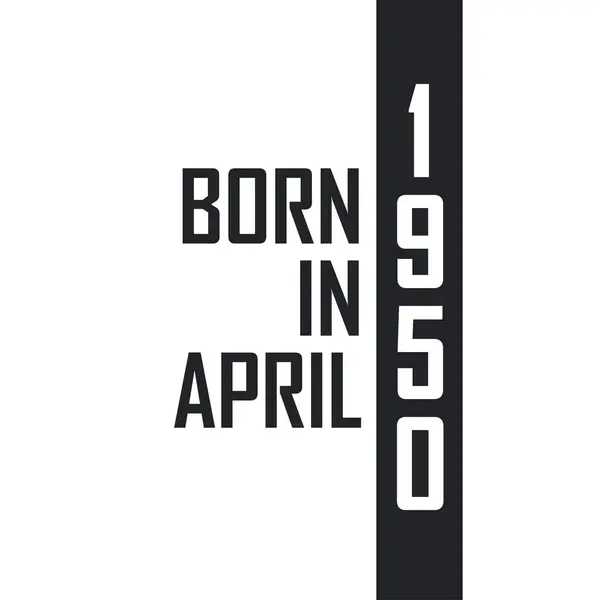 Γεννήθηκε Τον Απρίλιο Του 1950 Γιορτή Γενεθλίων Για Όσους Γεννήθηκαν — Διανυσματικό Αρχείο