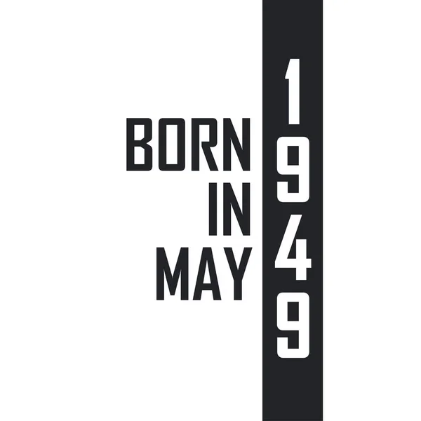 Nascido Maio 1949 Celebração Aniversário Para Aqueles Nascidos Maio 1949 —  Vetores de Stock