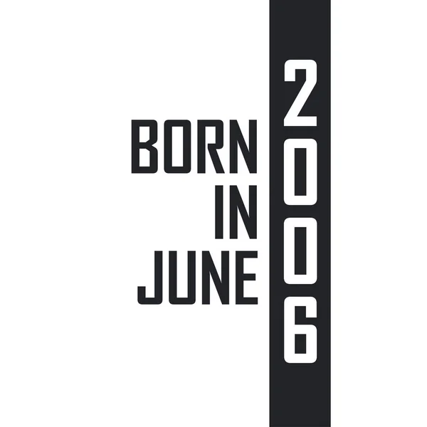 Nascido Junho 2006 Celebração Aniversário Para Aqueles Nascidos Junho 2006 —  Vetores de Stock