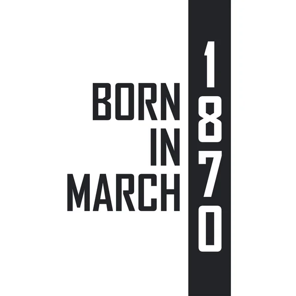 Born March 1870 Birthday Celebration Those Born March 1870 — Stock Vector