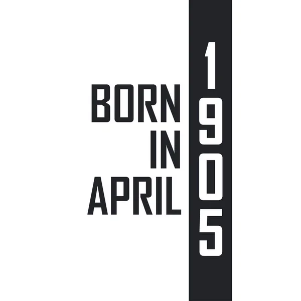 Γεννήθηκε Τον Απρίλιο Του 1905 Γιορτή Γενεθλίων Για Όσους Γεννήθηκαν — Διανυσματικό Αρχείο