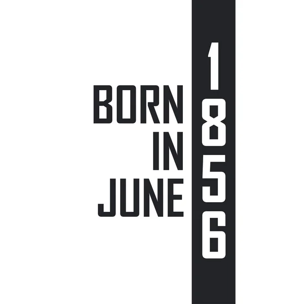 Haziran 1856 Doğumlu Haziran 1856 Doğanlar Için Doğum Günü Kutlaması — Stok Vektör