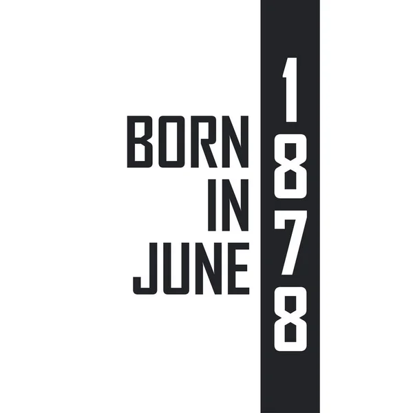 Haziran 1878 Doğumlu Haziran 1878 Doğanlar Için Doğum Günü Kutlaması — Stok Vektör