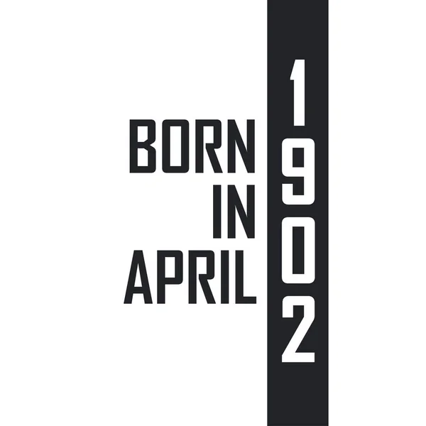 Nisan 1902 Doğumlu Nisan 1902 Doğanlar Için Doğum Günü Kutlaması — Stok Vektör