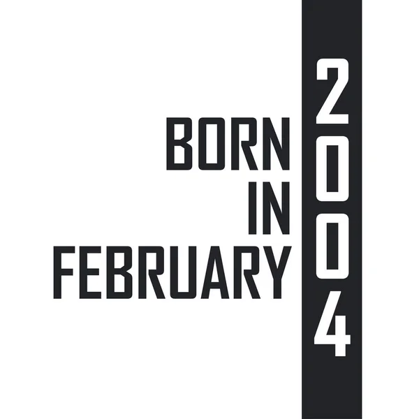 Nacido Febrero 2004 Celebración Del Cumpleaños Los Nacidos Febrero 2004 — Archivo Imágenes Vectoriales