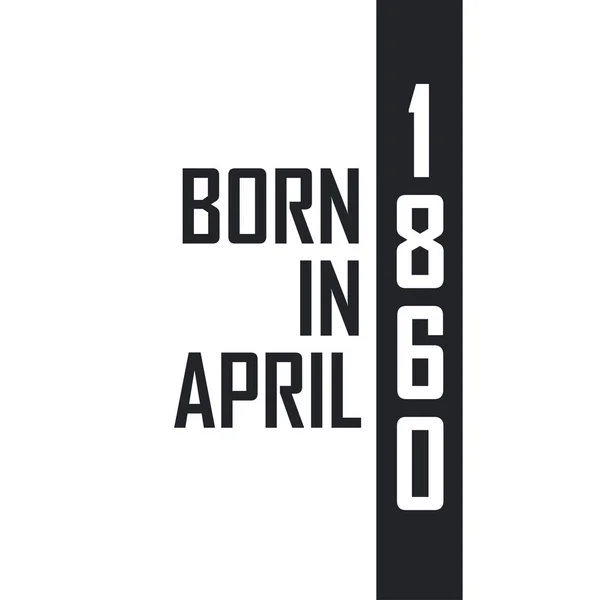 1860 Áprilisában Született Születésnapi Ünnepség Azoknak Akik 1860 Áprilisában Születtek — Stock Vector