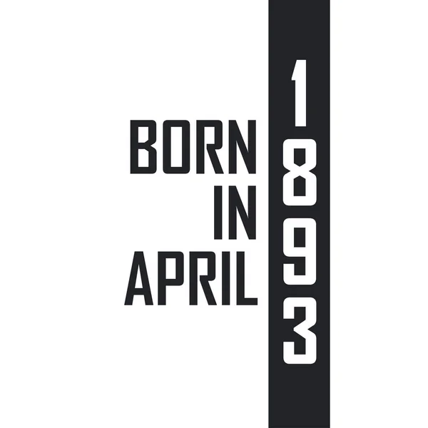 Nacido Abril 1893 Celebración Cumpleaños Para Los Nacidos Abril 1893 — Archivo Imágenes Vectoriales