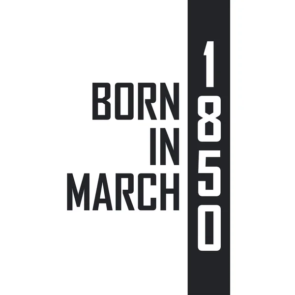 Born March 1850 Birthday Celebration Those Born March 1850 — Stock Vector