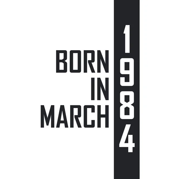 Geboren März 1984 Geburtstagsfeier Für Die März 1984 Geborenen — Stockvektor