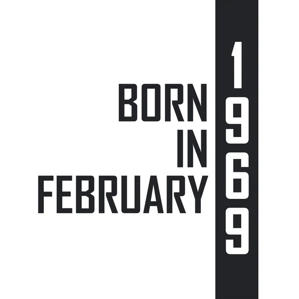 Nascido Fevereiro 1969 Celebração Aniversário Para Aqueles Nascidos Fevereiro 1969 —  Vetores de Stock