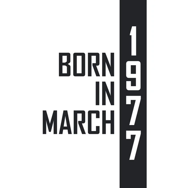Geboren März 1977 Geburtstagsfeier Für Die März 1977 Geborenen — Stockvektor