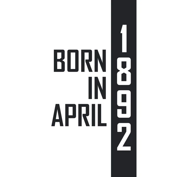 Nisan 1892 Doğumlu Nisan 1892 Doğanlar Için Doğum Günü Kutlaması — Stok Vektör