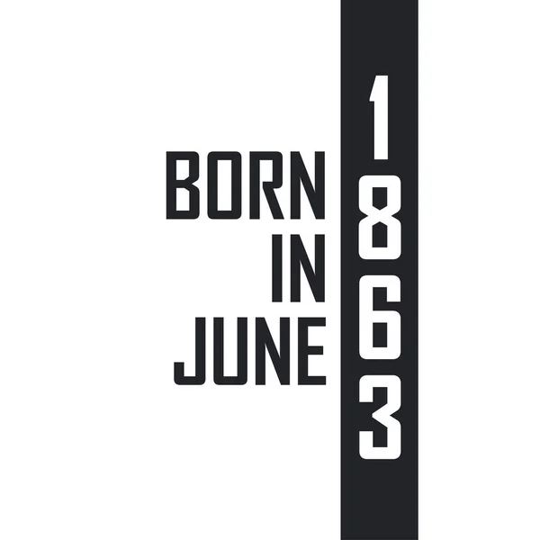 Γεννήθηκε Τον Ιούνιο Του 1863 Γιορτή Γενεθλίων Για Όσους Γεννήθηκαν — Διανυσματικό Αρχείο