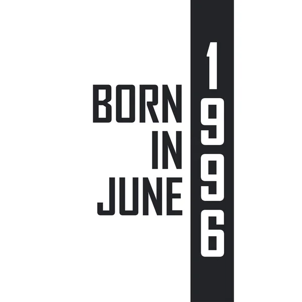 Haziran 1996 Doğumlu Haziran 1996 Doğanlar Için Doğum Günü Kutlaması — Stok Vektör