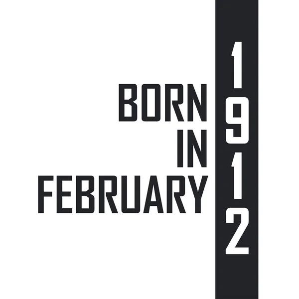 Nacido Febrero 1912 Celebración Del Cumpleaños Los Nacidos Febrero 1912 — Archivo Imágenes Vectoriales