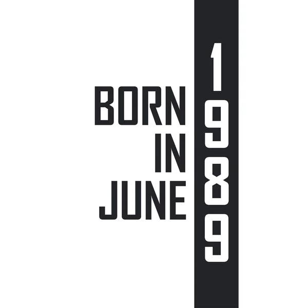 Nascido Junho 1989 Celebração Aniversário Para Aqueles Nascidos Junho 1989 — Vetor de Stock
