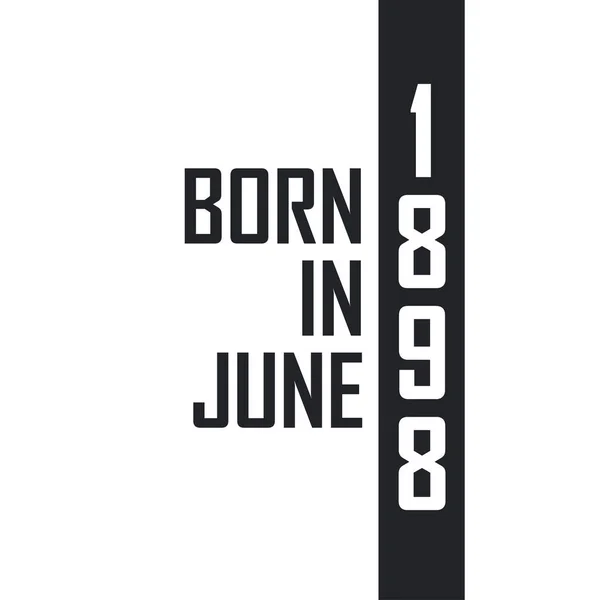 Nascido Junho 1898 Celebração Aniversário Para Aqueles Nascidos Junho 1898 — Vetor de Stock