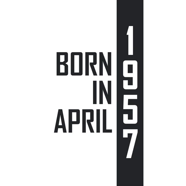 Γεννήθηκε Τον Απρίλιο Του 1957 Γιορτή Γενεθλίων Για Όσους Γεννήθηκαν — Διανυσματικό Αρχείο