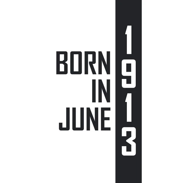 Nacido Junio 1913 Celebración Del Cumpleaños Los Nacidos Junio 1913 — Archivo Imágenes Vectoriales