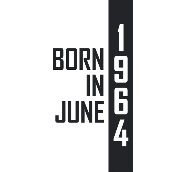 Nacido Junio 1964 Celebración Del Cumpleaños Los Nacidos Junio 1964 — Archivo Imágenes Vectoriales