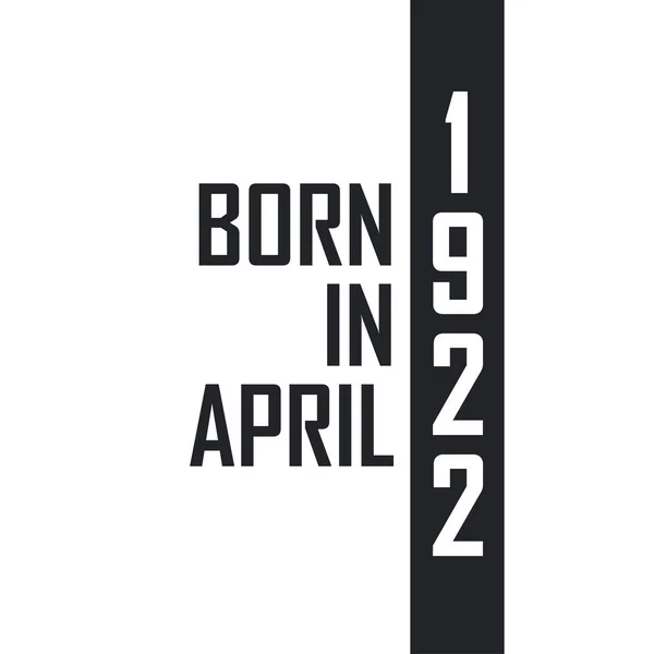 Nisan 1922 Doğumlu Nisan 1922 Doğanlar Için Doğum Günü Kutlaması — Stok Vektör