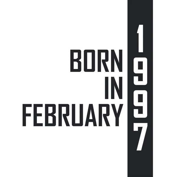 Nascido Fevereiro 1997 Celebração Aniversário Para Aqueles Nascidos Fevereiro 1997 —  Vetores de Stock