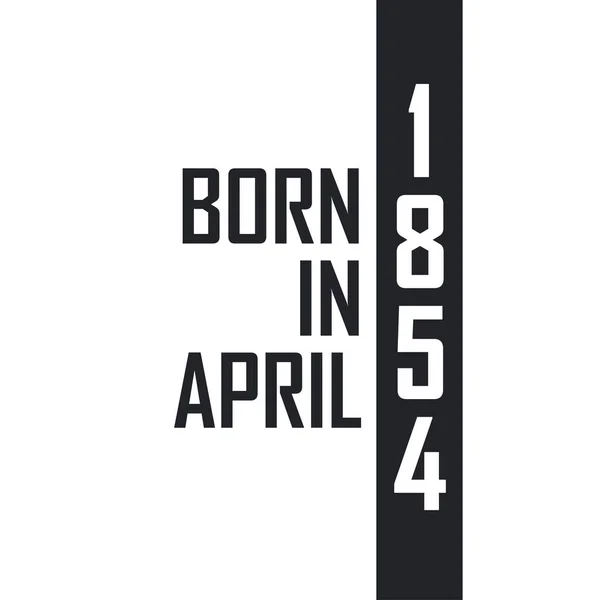 Nisan 1854 Doğumlu Nisan 1854 Doğanlar Için Doğum Günü Kutlaması — Stok Vektör