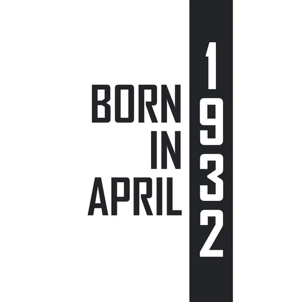 Nisan 1932 Doğumlu Nisan 1932 Doğanlar Için Doğum Günü Kutlaması — Stok Vektör