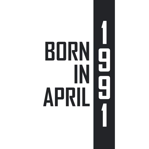 Nisan 1991 Doğumlu Nisan 1991 Doğanlar Için Doğum Günü Kutlaması — Stok Vektör