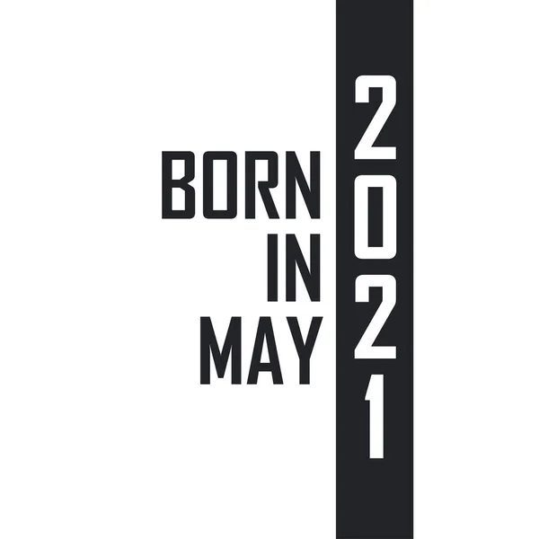 Geboren Mei 2021 Verjaardag Voor Degenen Die Geboren Zijn Mei — Stockvector